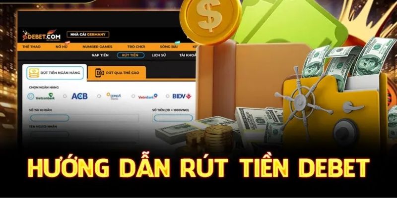 Hướng Dẫn Rút Tiền Debet Nhanh Gọn Nhất 2024 Cho Newbie